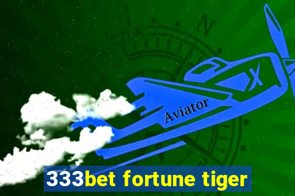 333bet fortune tiger